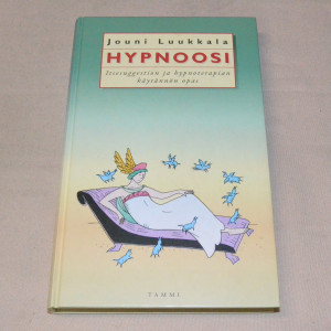 Jouni Luukkala Hypnoosi - Itsesuggestion ja hypnoterapian käytännön opas